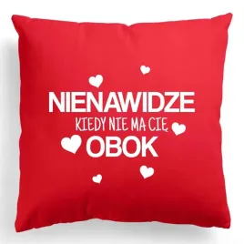 poduszka-40x40cm-nienawidze-kiedy-nie-ma-cie-obok-walentynki-wiele-wzorow