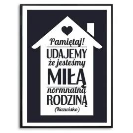 plakat-obraz-duzy-70x50cm-do-nowego-domu-udajemy-normalna-rodzine-kreator