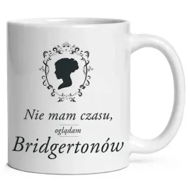 kubek-nie-mam-czasu-odgladam-bridgertonow-bridgertonowie-serial-prezent