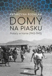 domy-na-piasku-polacy-w-iranie-1942-1945