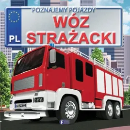 poznajemy-pojazdy-woz-strazacki-twarda-oprawa
