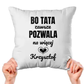 poduszka-biala-jasiek-40x40-tata-pozwala-na-wiecej-dzien-ojca-imie-kreator