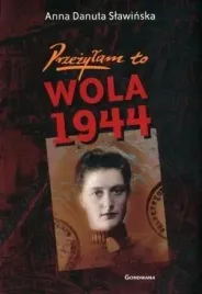 przezylam-to-wola-1944-anna-danuta-slawinska