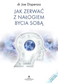 jak-zerwac-z-nalogiem-bycia-soba-dispenza-joe
