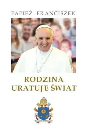 rodzina-uratuje-swiat-papiez-franciszek