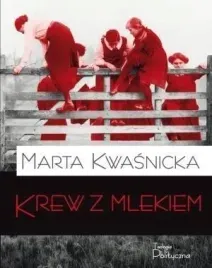 krew-z-mlekiem-marta-kwasnicka