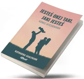 jestes-okej-taki-jaki-jestes-koniec-wychowania