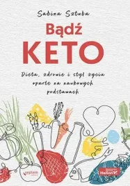 badz-keto-dieta-zdrowie-i-styl-zycia-oparte-na