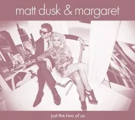 matt-dusk-and-margaret-just-the-two-of-us-cd