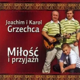 joachim-i-karol-grzechca-milosc-i-przyjazn-cd