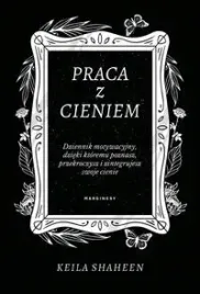 praca-z-cieniem-dziennik-motywacyjny-keila-shaheen