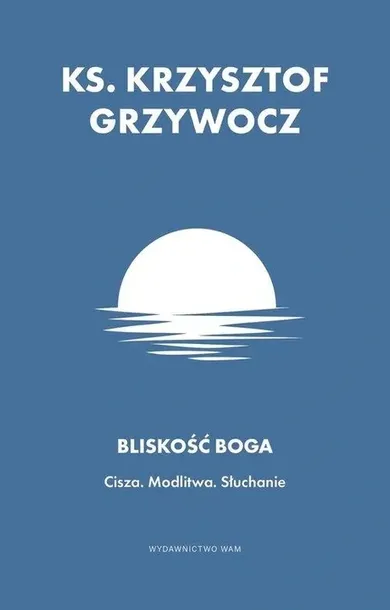 bliskosc-boga-autor-krzysztof-grzywocz