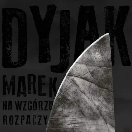 na-wzgorzu-rozpaczy-cd-marek-dyjak