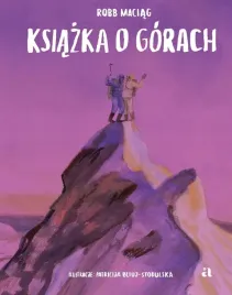 ksiazka-o-gorach-robb-maciag-ilustracje-patricija-bliuj-stodulska