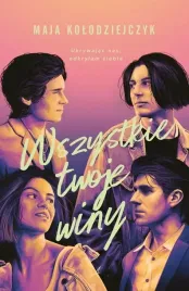 Zdjęcie produktu Wszystkie twoje winy - Maja Kołodziejczyk - 2 tom serii