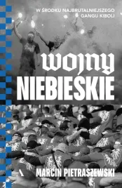 polecamy-wojny-niebieskie-w-srodku-najbrutalniejszego-gangu-kiboli