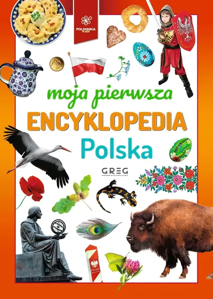 moja-pierwsza-encyklopedia-polska-przedzial-wiekowy-dla-dzieci-z-klas-i-iii-6-9-lat-dla-dzieci-z-klas-iv-vi-10-12-lat