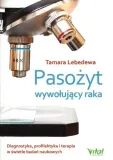 pasozyt-wywolujacy-raka-tamara-lebedewa-wydawnictwo-inne