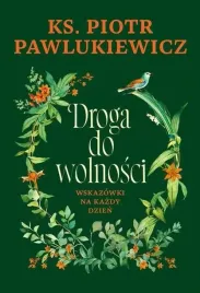 droga-do-wolnosci-wskazowki-na-kazdy-dzien-ks-piotr-pawlukiewicz
