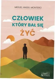 czlowiek-ktory-bal-sie-zyc-miguel-angel-montero