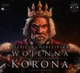 wojenna-korona-audiobook-autor-elzbieta-cherezinska
