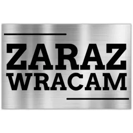 tabliczka-dibond-32x21-srebrny-zaraz-wracam-wzory