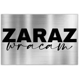 tabliczka-dibond-32x21-srebrny-zaraz-wracam-wzory