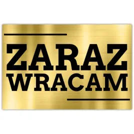tabliczka-informacyjna-dibond-32x21-zloty-zaraz-wracam-wzory