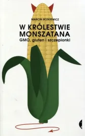 w-krolestwie-monszatana-gmo-gluten-i-szczepionki