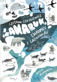 lektura-anaruk-chlopiec-z-grenlandii-alina-centki