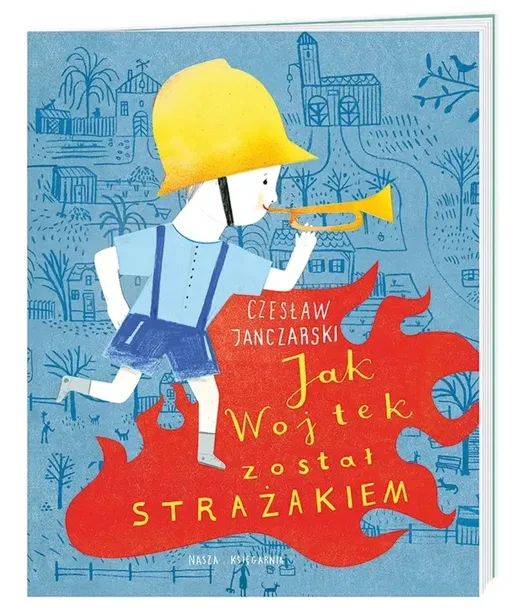 Lektura szkolna Jak Wojtek został strażakiem Czesław Janczarski