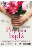po-prostu-badz-audiobook-magdalena-witkiewicz