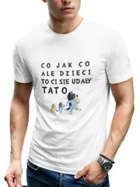 koszulka-co-jak-co-ale-dzieci-to-ci-sie-udaly-tato-prezent-dzien-ojca-bluey