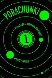 porachunki-polityczna-historia-pieniedzy-jedrzej-malko
