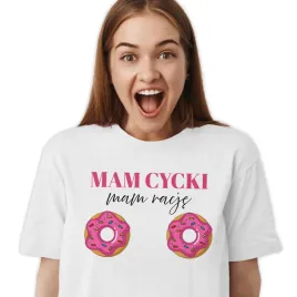 koszulka-t-shirt-bialy-prezent-dla-kolezanki-mam-cycki-mam-racje-s-wzory