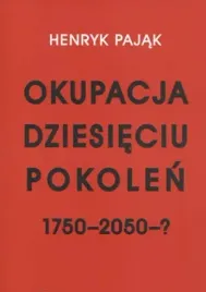 okupacja-dziesieciu-pokolen-1750-2050-henryk-pajak