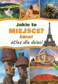 jakie-to-miejsce-swiat-atlas-dla-dzieci
