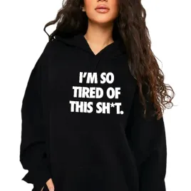 bluza-czarna-kaptur-damska-na-prezent-i-m-so-tired-of-this-shit-wzory-xxl