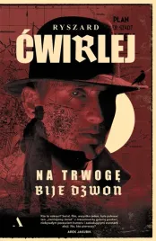 Zdjęcie produktu Na trwogę bije dzwon - Ryszard Ćwirlej - cykl z Antonim Fischerem