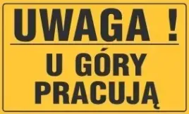 tablica-ostrzegawcza-uwaga-u-gory-pracuja
