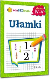 ulamki-dla-klasy-4-5-cwiczenia-i-zadania-matematyczne-greg