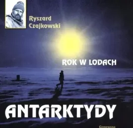 rok-w-lodach-antarktydy-ryszard-czajkowski