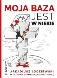 moja-baza-jest-w-niebie-arkadiusz-lodziewski