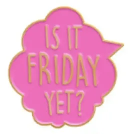 pin-przypinka-metalowa-zlota-is-it-friday-yet