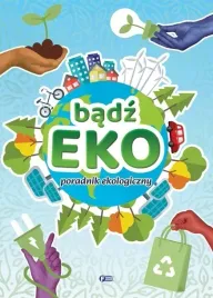 badz-eko-poradnik-ekologiczny-ciekawostki-i-porady-dla-dzieci
