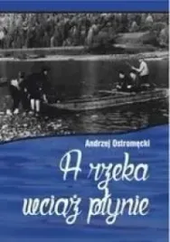 a-rzeka-wciaz-plynie-andrzej-ostromecki