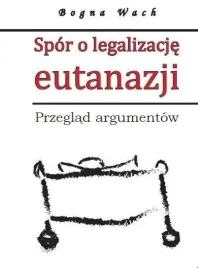 spor-o-legalizacje-eutanazji-wach-bogna