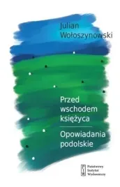 przed-wschodem-ksiezyca-opowiadania-podolskie