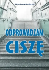 odprowadzam-cisze-alicja-maslowska-burnos