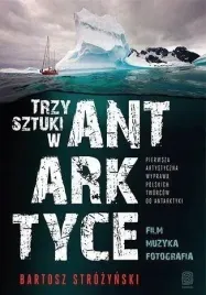 trzy-sztuki-w-antarktyce-bartosz-strozynski